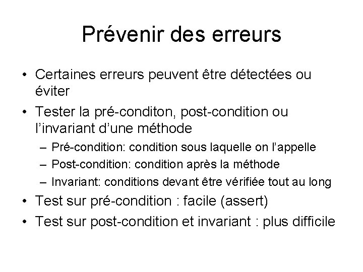 Prévenir des erreurs • Certaines erreurs peuvent être détectées ou éviter • Tester la Prévenir des erreurs • Certaines erreurs peuvent être détectées ou éviter • Tester la