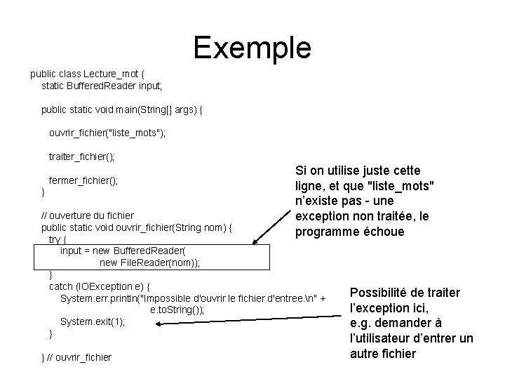Exemple public class Lecture_mot { static Buffered. Reader input; public static void main(String[] args)