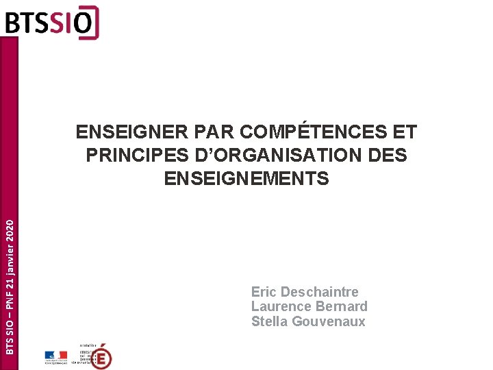 BTS SIO – PNF 21 janvier 2020 ENSEIGNER PAR COMPÉTENCES ET PRINCIPES D’ORGANISATION DES