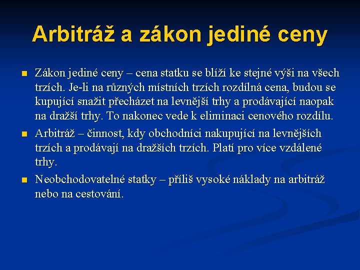 Arbitráž a zákon jediné ceny n n n Zákon jediné ceny – cena statku