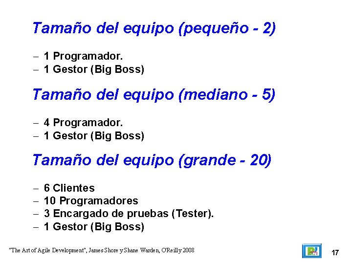 Tamaño del equipo (pequeño - 2) – 1 Programador. – 1 Gestor (Big Boss)