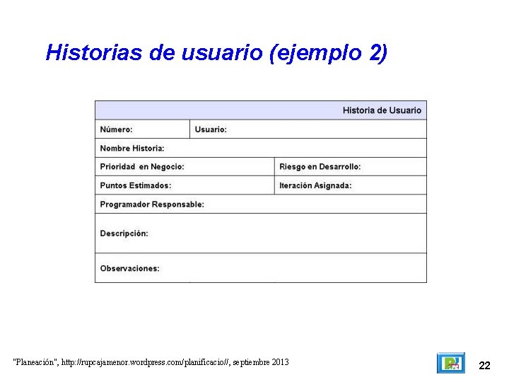 Historias de usuario (ejemplo 2) "Planeación", http: //rupcajamenor. wordpress. com/planificacio//, septiembre 2013 22 