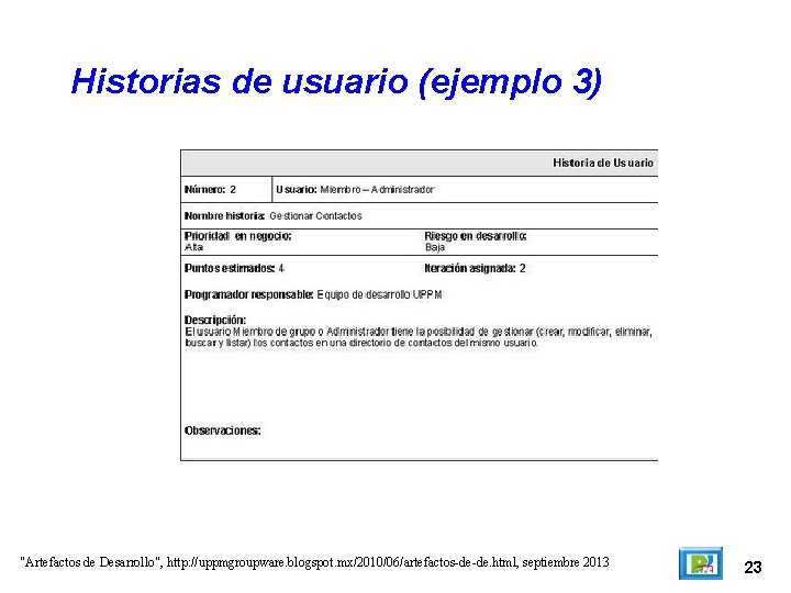 Historias de usuario (ejemplo 3) "Artefactos de Desarrollo", http: //uppmgroupware. blogspot. mx/2010/06/artefactos-de-de. html, septiembre