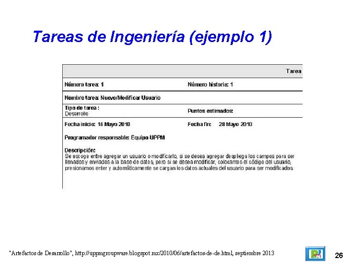 Tareas de Ingeniería (ejemplo 1) "Artefactos de Desarrollo", http: //uppmgroupware. blogspot. mx/2010/06/artefactos-de-de. html, septiembre