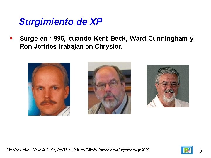 Surgimiento de XP Surge en 1996, cuando Kent Beck, Ward Cunningham y Ron Jeffries