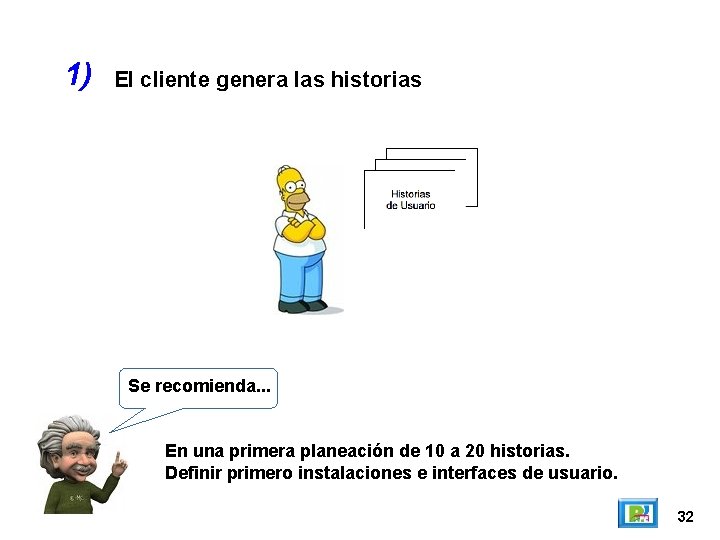 1) El cliente genera las historias Se recomienda. . . En una primera planeación