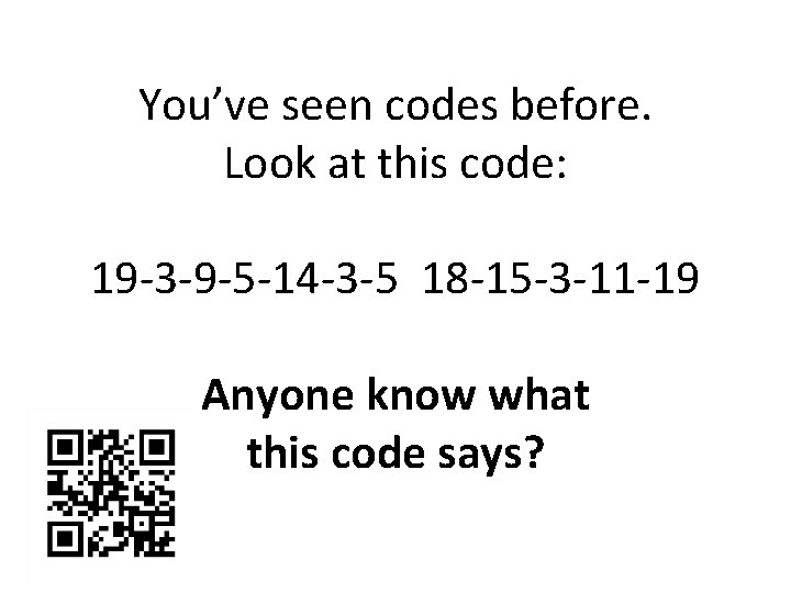 You’ve seen codes before. Look at this code: 19 -3 -9 -5 -14 -3 You’ve seen codes before. Look at this code: 19 -3 -9 -5 -14 -3