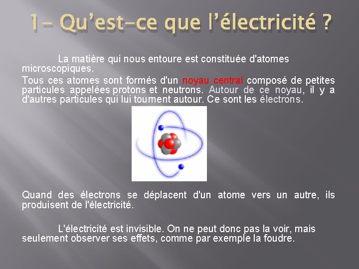 1 - Qu’est-ce que l’électricité ? La matière qui nous entoure est constituée d'atomes