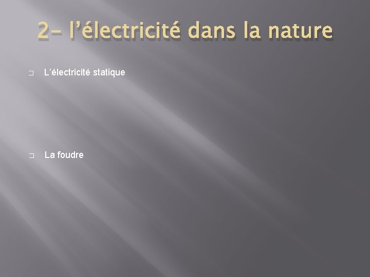 2 - l’électricité dans la nature � L’électricité statique � La foudre 