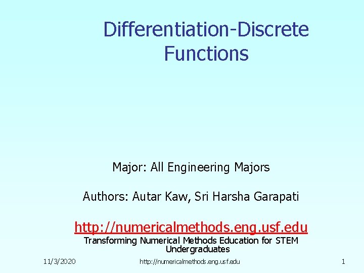 Differentiation-Discrete Functions Major: All Engineering Majors Authors: Autar Kaw, Sri Harsha Garapati http: //numericalmethods.