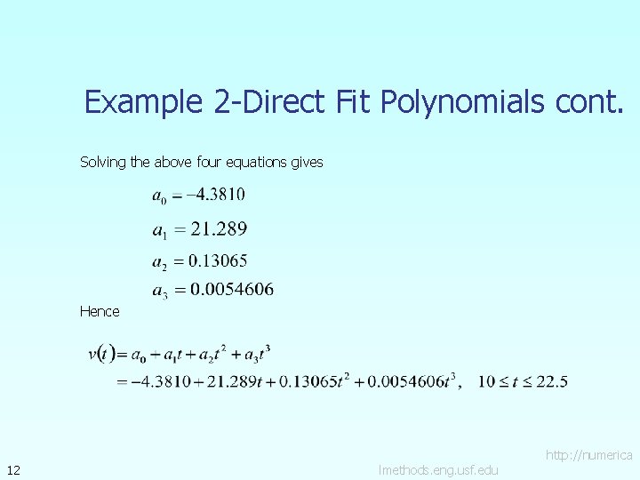 Example 2 -Direct Fit Polynomials cont. Solving the above four equations gives Hence 12