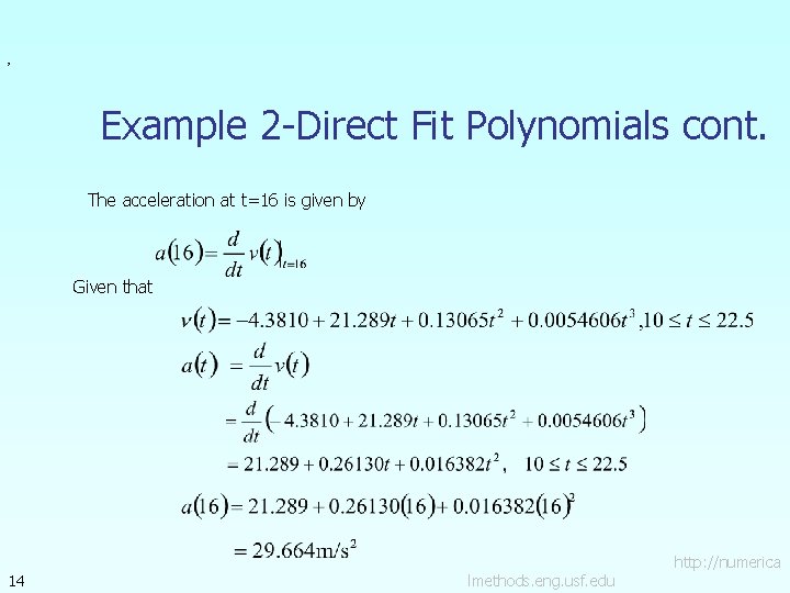 , Example 2 -Direct Fit Polynomials cont. The acceleration at t=16 is given by
