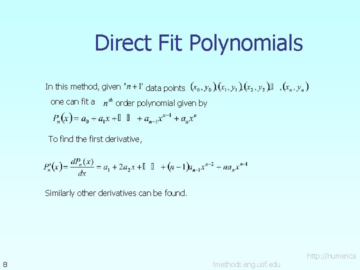 Direct Fit Polynomials In this method, given one can fit a data points order