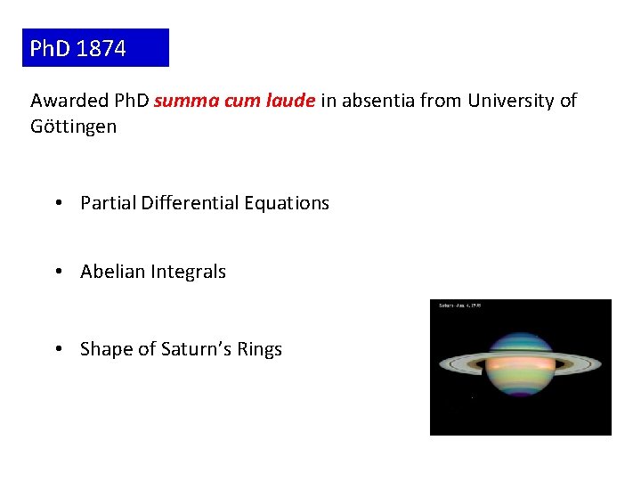 Ph. D 1874 Awarded Ph. D summa cum laude in absentia from University of