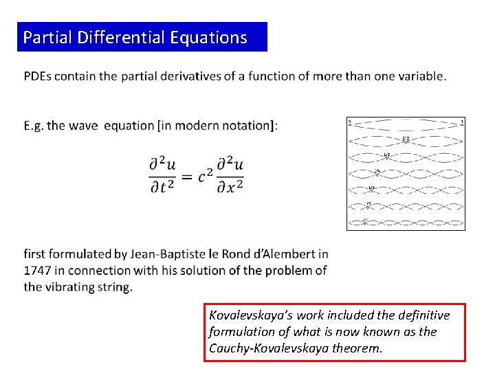 Partial Differential Equations Kovalevskaya’s work included the definitive formulation of what is now known