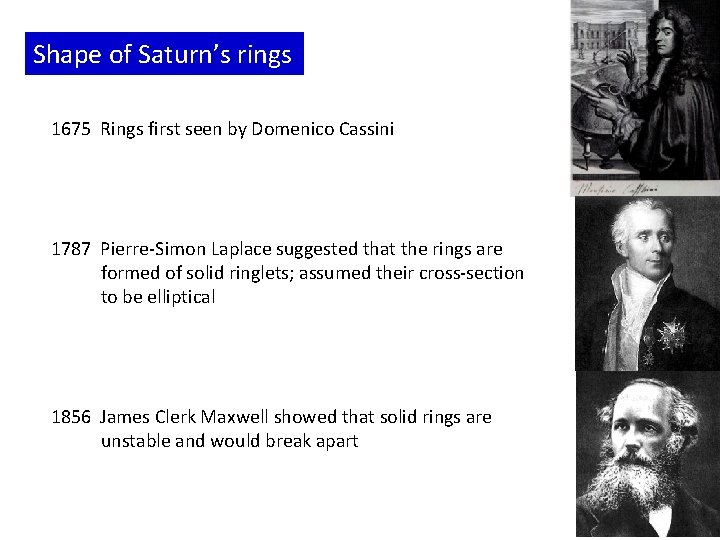 Shape of Saturn’s rings 1675 Rings first seen by Domenico Cassini 1787 Pierre-Simon Laplace