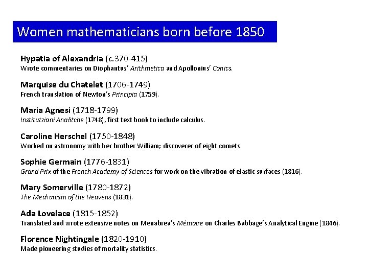 Women mathematicians born before 1850 Hypatia of Alexandria (c. 370 -415) Wrote commentaries on