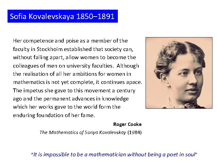 Sofia Kovalevskaya 1850– 1891 Her competence and poise as a member of the faculty