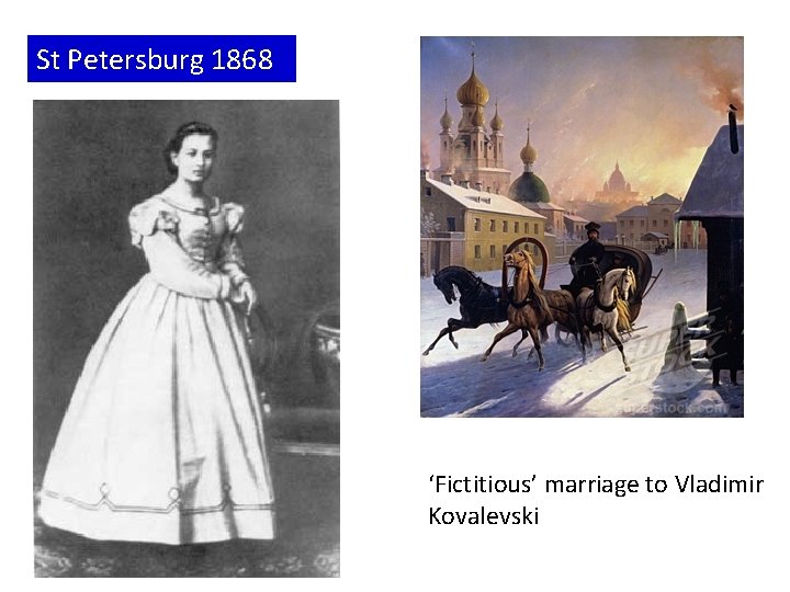 St Petersburg 1868 ‘Fictitious’ marriage to Vladimir Kovalevski 