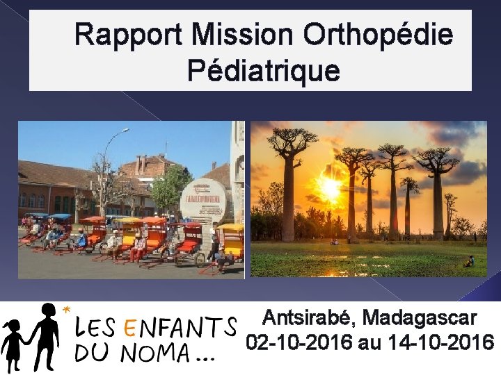 Rapport Mission Orthopédie Pédiatrique Antsirabé, Madagascar 02 -10 -2016 au 14 -10 -2016 