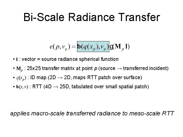 Bi-Scale Radiance Transfer • l : vector = source radiance spherical function • Mp Bi-Scale Radiance Transfer • l : vector = source radiance spherical function • Mp