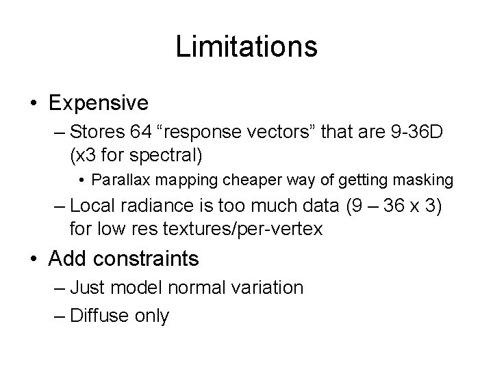 Limitations • Expensive – Stores 64 “response vectors” that are 9 -36 D (x Limitations • Expensive – Stores 64 “response vectors” that are 9 -36 D (x