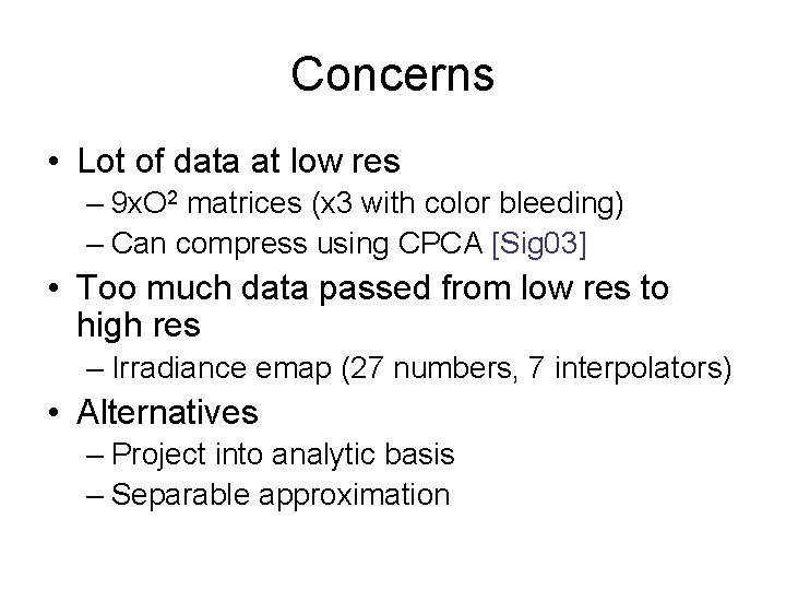 Concerns • Lot of data at low res – 9 x. O 2 matrices Concerns • Lot of data at low res – 9 x. O 2 matrices