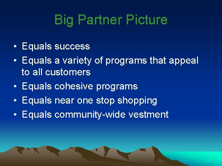 Big Partner Picture • Equals success • Equals a variety of programs that appeal