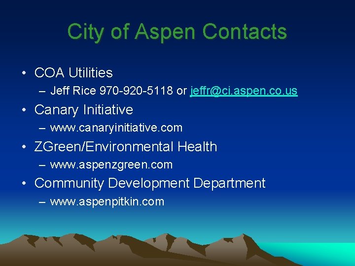 City of Aspen Contacts • COA Utilities – Jeff Rice 970 -920 -5118 or