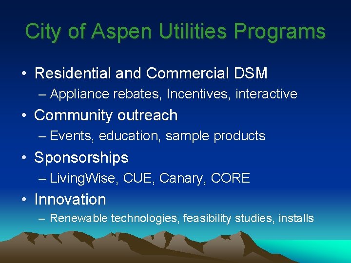 City of Aspen Utilities Programs • Residential and Commercial DSM – Appliance rebates, Incentives,