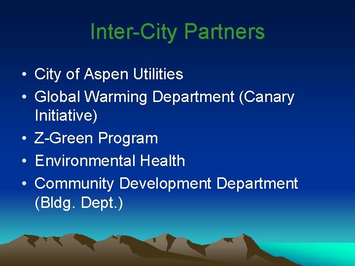 Inter-City Partners • City of Aspen Utilities • Global Warming Department (Canary Initiative) •