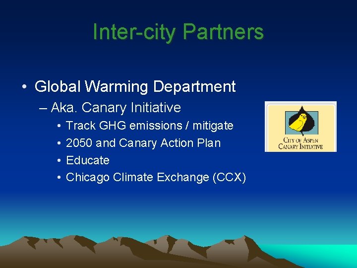 Inter-city Partners • Global Warming Department – Aka. Canary Initiative • • Track GHG