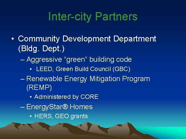 Inter-city Partners • Community Development Department (Bldg. Dept. ) – Aggressive “green” building code