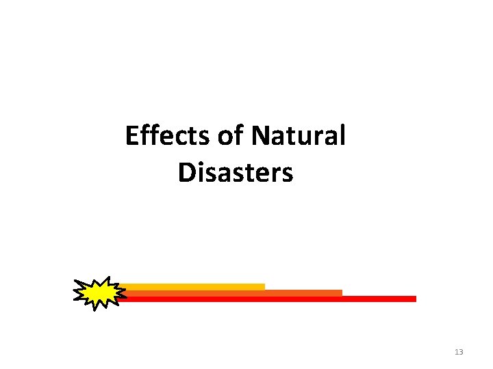 Effects of Natural Disasters 13 
