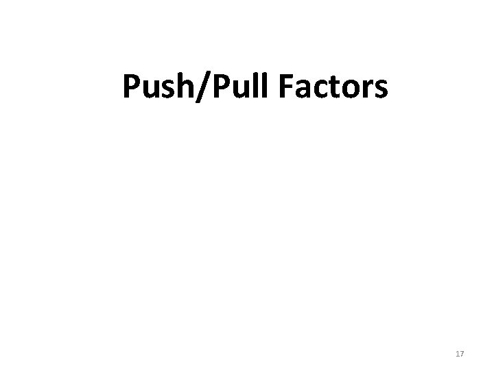 Push/Pull Factors 17 