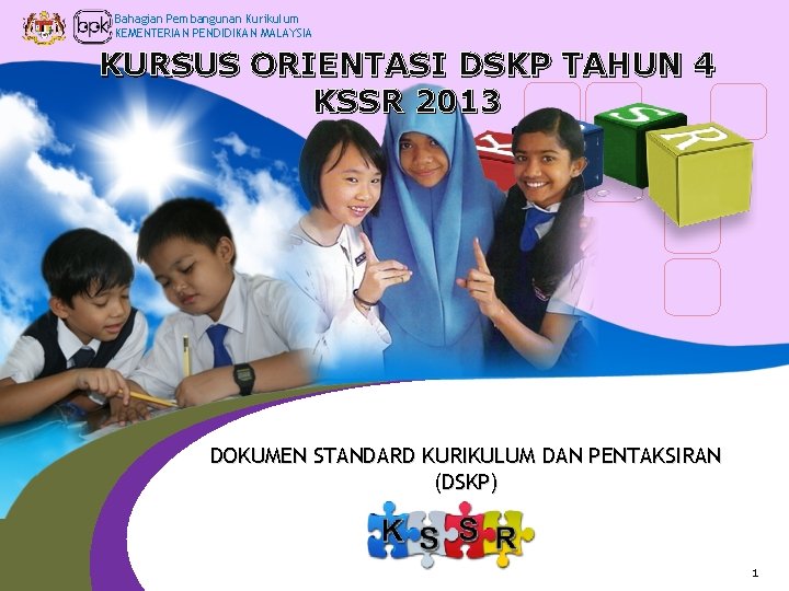 Bahagian Pembangunan Kurikulum KEMENTERIAN PENDIDIKAN MALAYSIA KURSUS ORIENTASI DSKP TAHUN 4 KSSR 2013 DOKUMEN