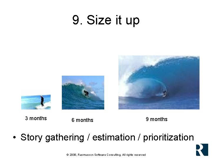 9. Size it up 3 months 6 months 9 months • Story gathering / 9. Size it up 3 months 6 months 9 months • Story gathering /