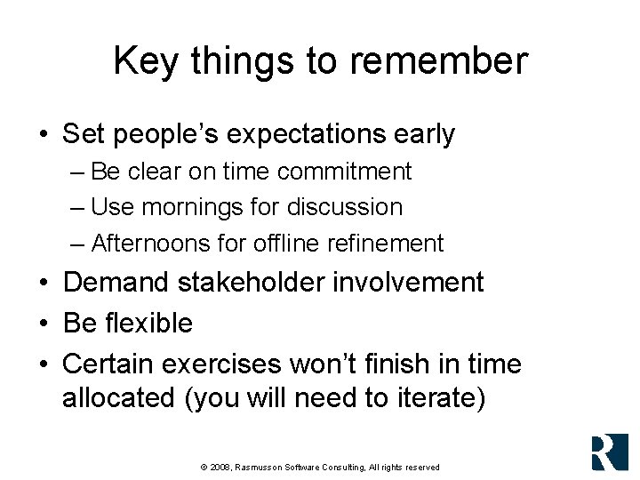 Key things to remember • Set people’s expectations early – Be clear on time Key things to remember • Set people’s expectations early – Be clear on time
