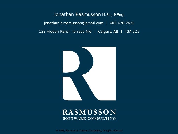 © 2008, Rasmusson Software Consulting, All rights reserved © 2008, Rasmusson Software Consulting, All rights reserved