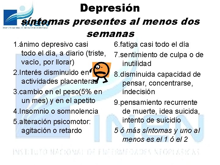 Depresión síntomas presentes al menos dos semanas 1. ánimo depresivo casi todo el día,
