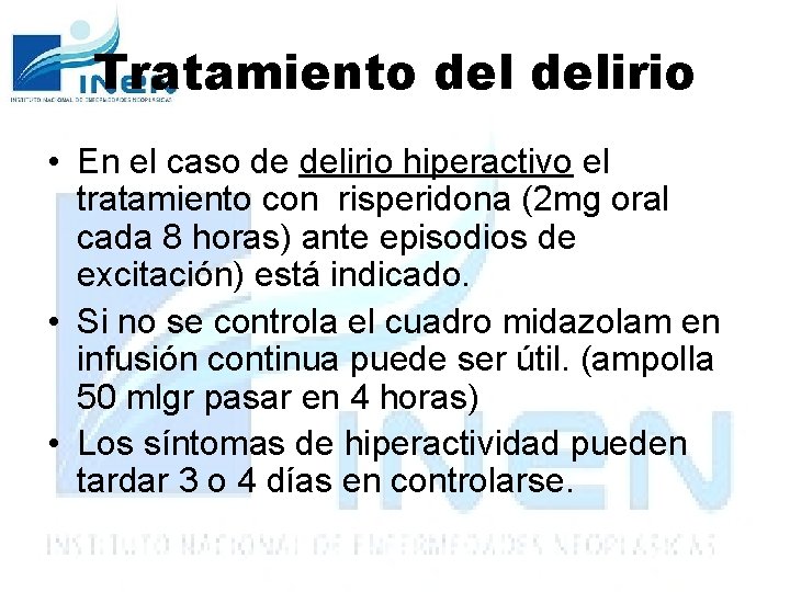 Tratamiento delirio • En el caso de delirio hiperactivo el tratamiento con risperidona (2