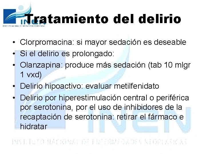 Tratamiento delirio • Clorpromacina: si mayor sedación es deseable • Si el delirio es