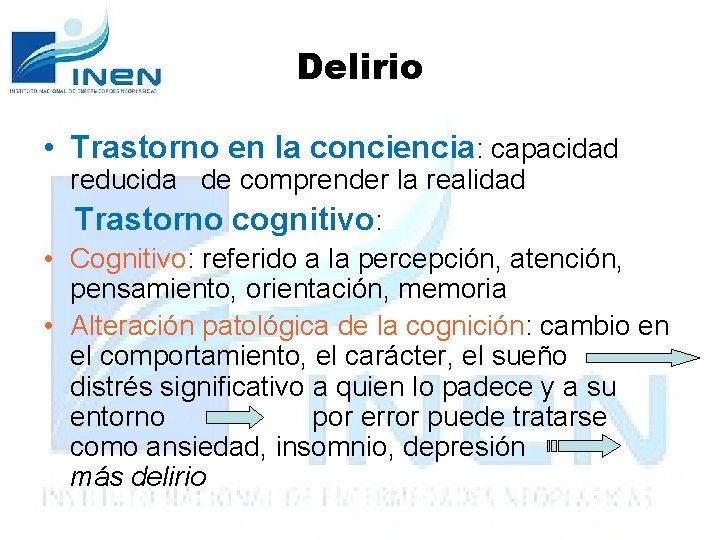 Delirio • Trastorno en la conciencia: capacidad reducida de comprender la realidad Trastorno cognitivo: