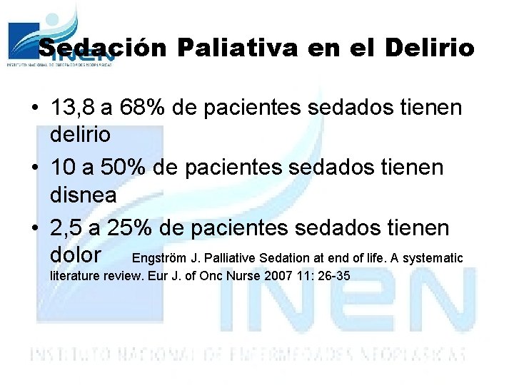 Sedación Paliativa en el Delirio • 13, 8 a 68% de pacientes sedados tienen