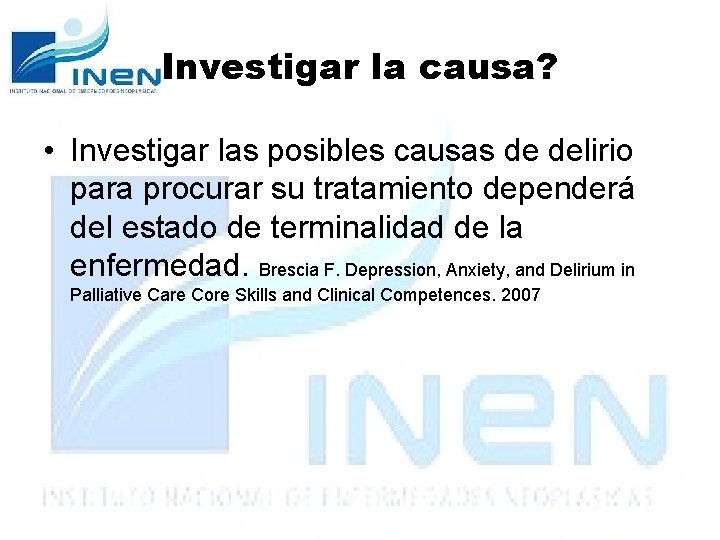 Investigar la causa? • Investigar las posibles causas de delirio para procurar su tratamiento