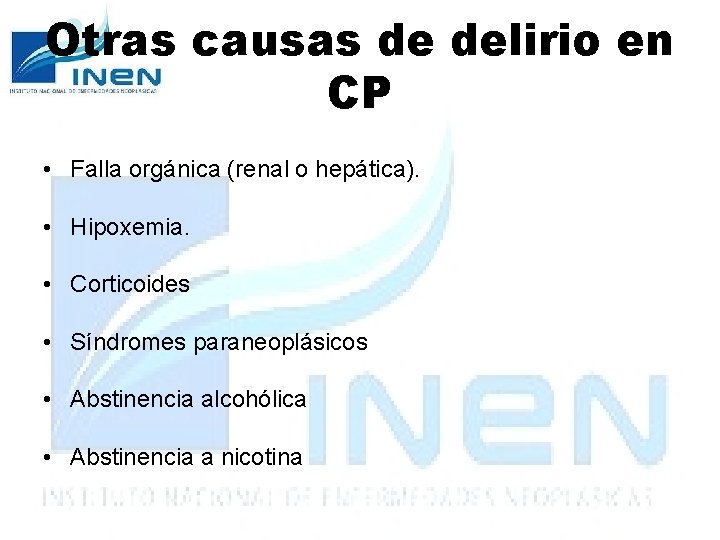 Otras causas de delirio en CP • Falla orgánica (renal o hepática). • Hipoxemia.