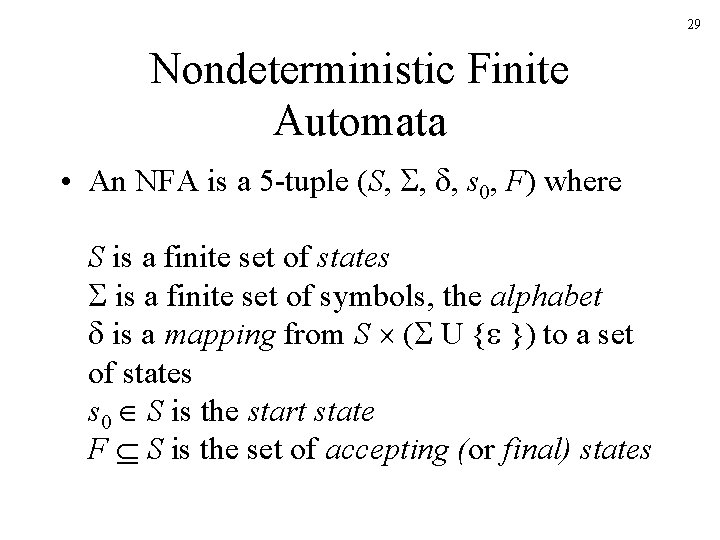 29 Nondeterministic Finite Automata • An NFA is a 5 -tuple (S, , ,