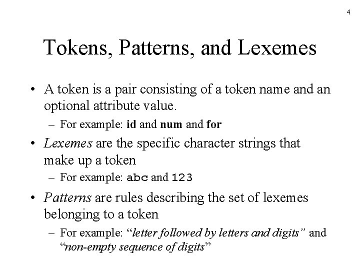 4 Tokens, Patterns, and Lexemes • A token is a pair consisting of a