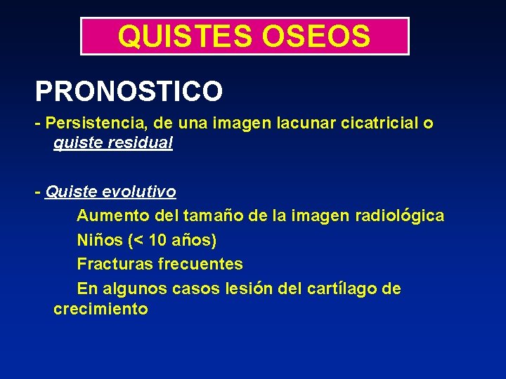 QUISTES OSEOS PRONOSTICO - Persistencia, de una imagen lacunar cicatricial o quiste residual -