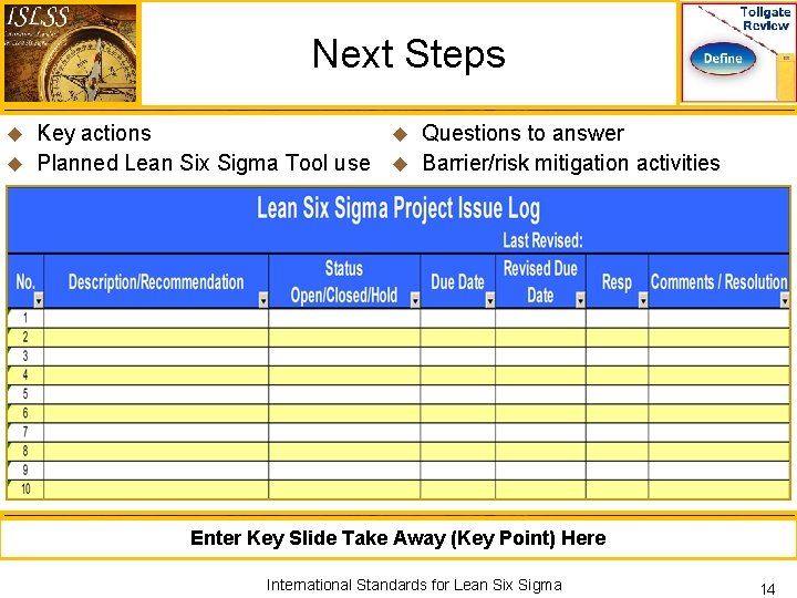 Next Steps Key actions u Questions to answer u Planned Lean Six Sigma Tool